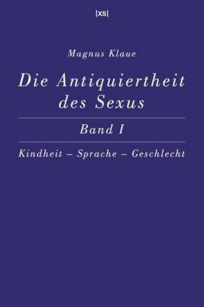 Die Antiquiertheit des Sexus - Band I