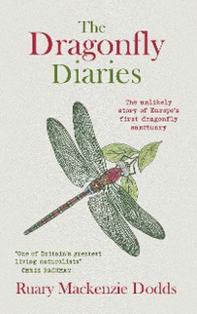 The Dragonfly Diaries : The Unlikely Story of Europe’s First Dragonfly Sanctuary