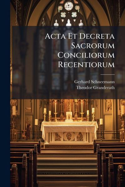 Acta Et Decreta Sacrorum Conciliorum Recentiorum