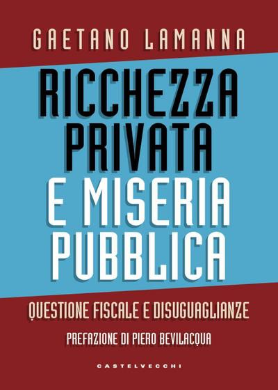 Ricchezza privata e miseria pubblica. Questione fiscale e disuguaglianze