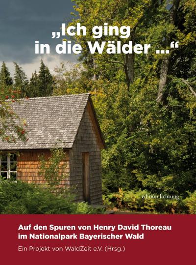 "Ich ging in die Wälder ..."