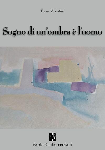 Sogno di un’ombra è l’uomo