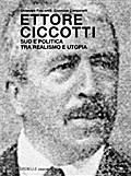 Ettore Ciccotti. Sud e politica, tra realismo e utopia
