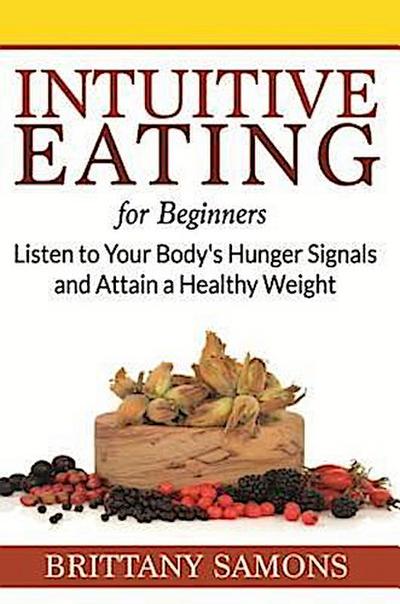 Intuitive Eating For Beginners