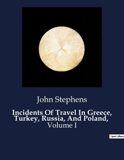 Incidents Of Travel In Greece, Turkey, Russia, And Poland