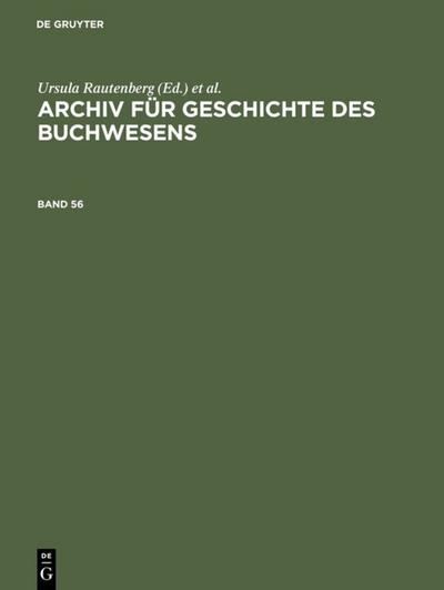 Archiv für Geschichte des Buchwesens. Band 56