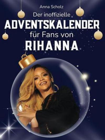 Der inoffizielle Adventskalender für Fans von Rihanna