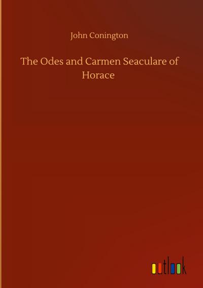 The Odes and Carmen Seaculare of Horace