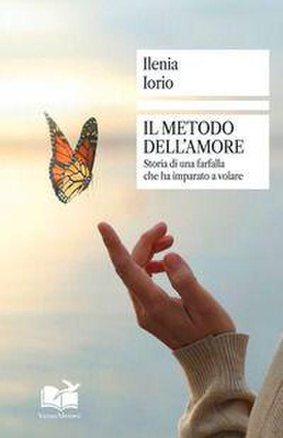 Il metodo dell’amore. Storia di una farfalla che ha imparato a volare