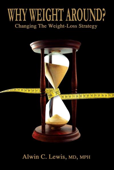 Why Weight Around?  Changing The Weight Loss Strategy