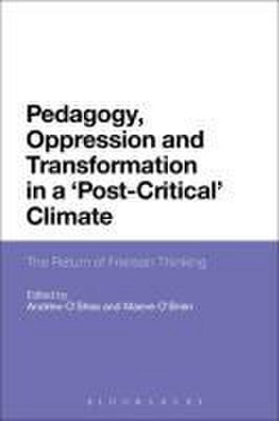 Pedagogy, Oppression and Transformation in a ’Post-Critical’ Climate