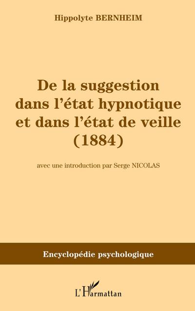 De la suggestion dans l’état hypnotique et dans l’état de vieille (1884)