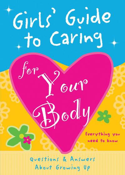 Girls’ Guide to Caring for Your Body