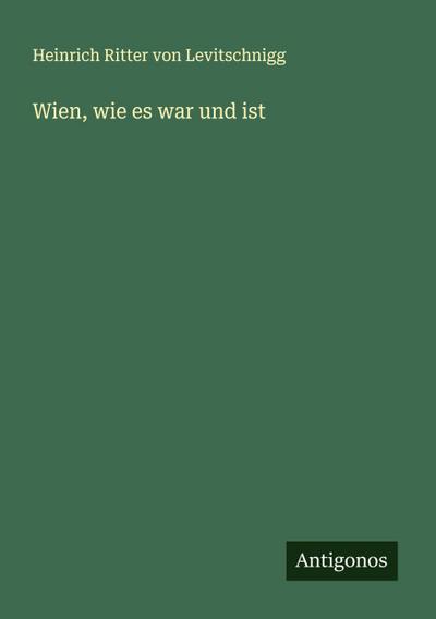 Wien, wie es war und ist