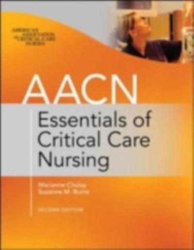 AACN Essentials of Critical Care Nursing, Second Edition