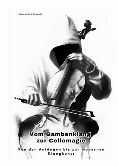 Vom Gambenklang zur  Cellomagie
