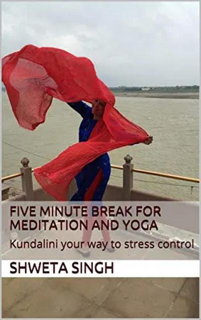 Five Minute Breaks for Yoga and Meditation (Spirituality and Empowerment Series, #1)