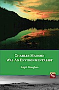 Charles Manson was an Environmentalist