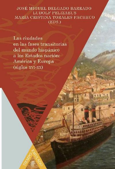 Las ciudades en las fases transitorias del mundo hispánico a los Estados nación