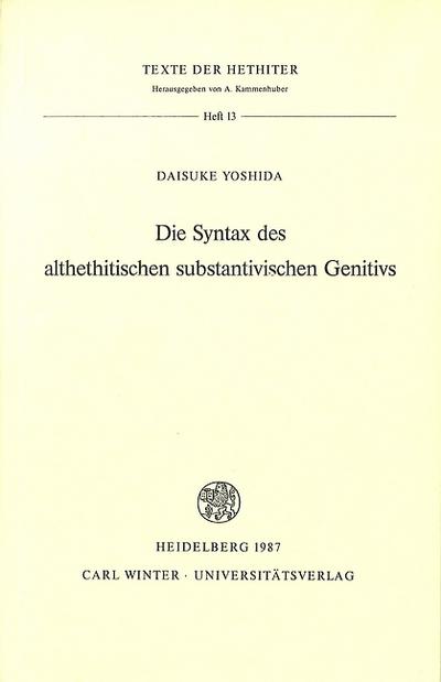 Die Syntax des althethitischen substantivischen Genitivs (Texte der Hethiter, Band 13)