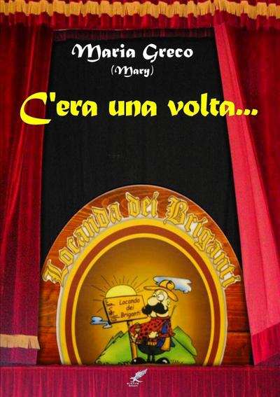 C’ERA UNA VOLTA ...