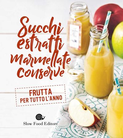 Succhi, estratti, marmellate, conserve. Frutta per tutto l’anno