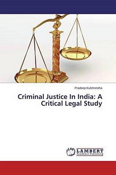 Criminal Justice In India: A Critical Legal Study