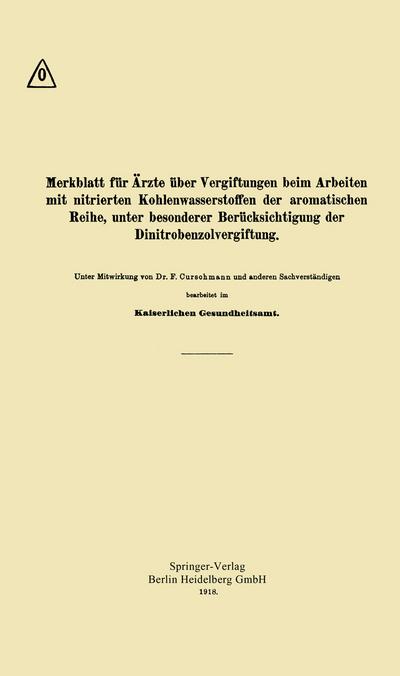 Merkblatt für Ärzte über Vergiftungen beim Arbeiten mit nitrierten Kohlenwasserstoffen der aromatischen Reihe, unter besonderer Berücksichtigung der Dinitrobenzolvergiftung