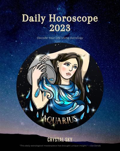 Aquarius Daily Horoscope 2023 (Daily 2023, #12)