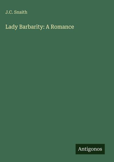 Lady Barbarity: A Romance