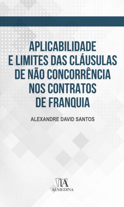 Aplicabilidade e limites das cláusulas de não concorrência nos contratos de franquia