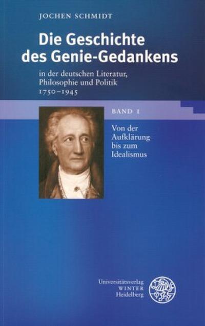 Die Geschichte des Genie-Gedankens in der deutschen Literatur, Philosophie und Politik 1750-1945. 2 Bde