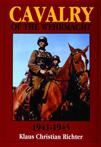 The Cavalry of the Wehrmacht 1941-1945