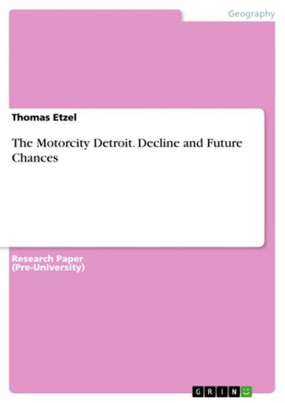 The Motorcity Detroit. Decline and Future Chances