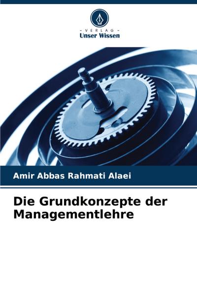 Die Grundkonzepte der Managementlehre