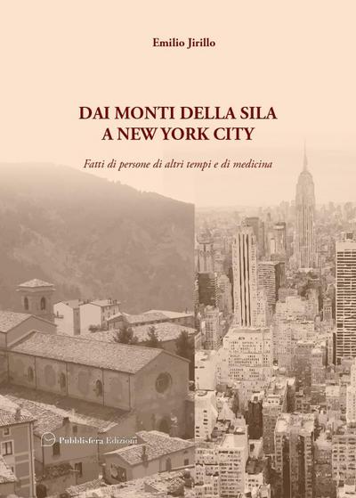 Jirillo, E: Dai monti della Sila a New York City. Fatti di p