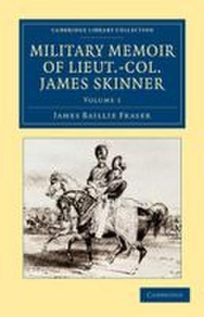 Military Memoir of Lieut.-Col. James Skinner, C.B.
