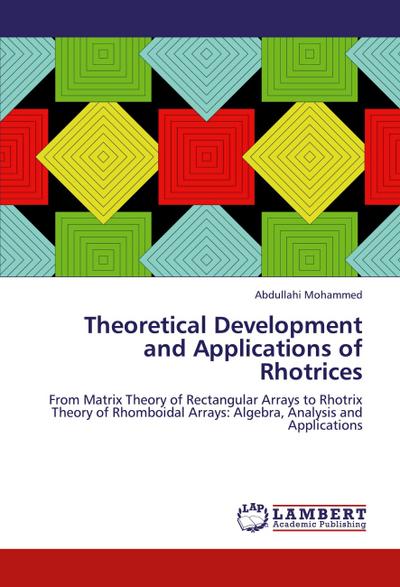 Theoretical Development and Applications of Rhotrices