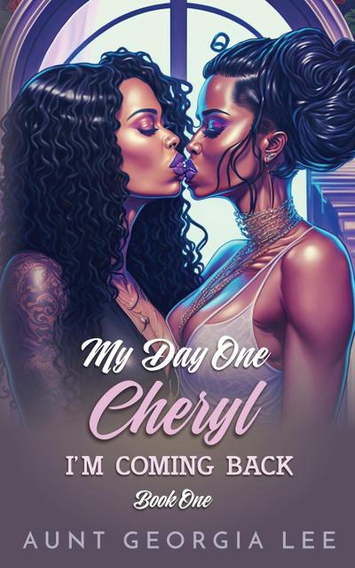 Cheryl - I’m Coming Back (Book 1 of My Day One Series)