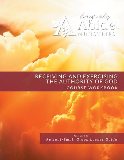 Receiving and Exercising Our Authority from God - Workbook (& Leader Guide)