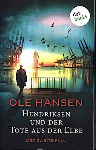 Hendriksen und der Tote aus der Elbe: Der zweite Fall