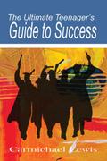 The Ultimate Teenager’s Guide to Success