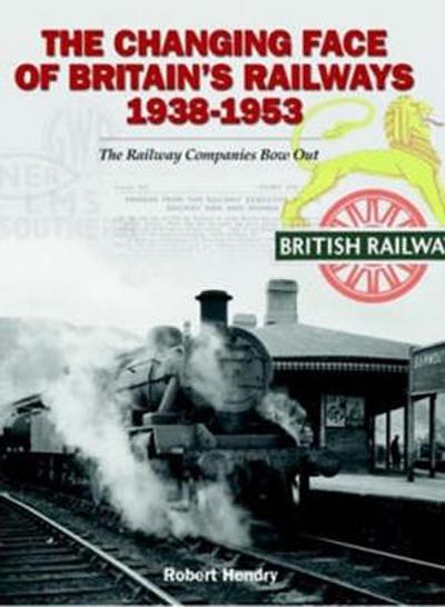 The Changing Face of Britain’s Railways 1938-1953