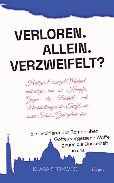 Allein. Verloren. Verzweifelt? Ein inspirierender Roman über Gottes vergessene Waffe gegen die Dunkelheit in uns