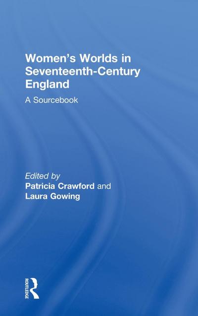 Women’s Worlds in Seventeenth-Century England
