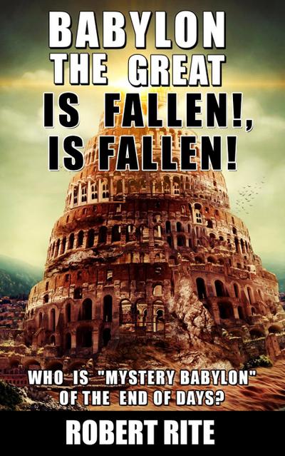 Babylon the Great is Fallen, is Fallen (Prophecy, #1)
