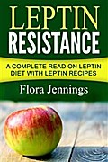 Leptin Resistance: A Complete Read On Leptin Diet With Leptin Recipes