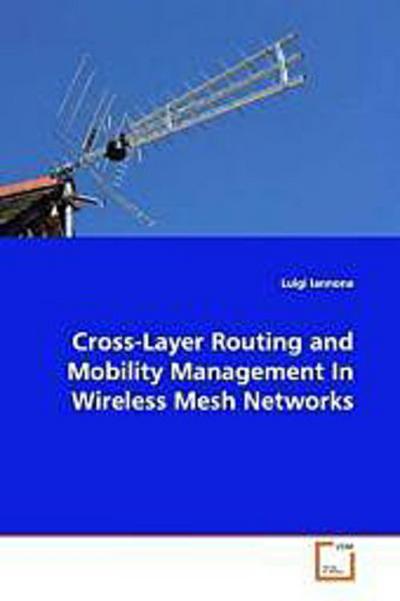 Cross-Layer Routing and Mobility Management In Wireless Mesh  Networks