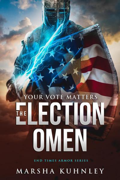 The Election Omen: Your Vote Matters (End Times Armor, #1)