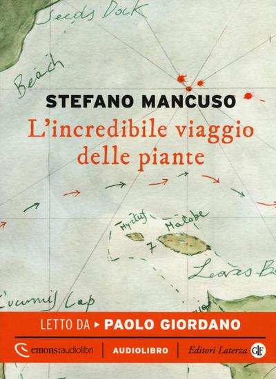 L’ incredibile viaggio delle piante letto da Paolo Giordano. Audiolibro. CD Audio formato MP3